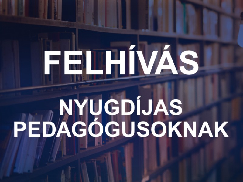 Felhívás nyugdíjas pedagógusoknak 2025